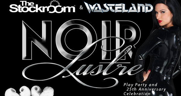 The Stockroom & Wasteland.com Present… Noir Lustre – A Fan-Friendly “Play Party” during AEE